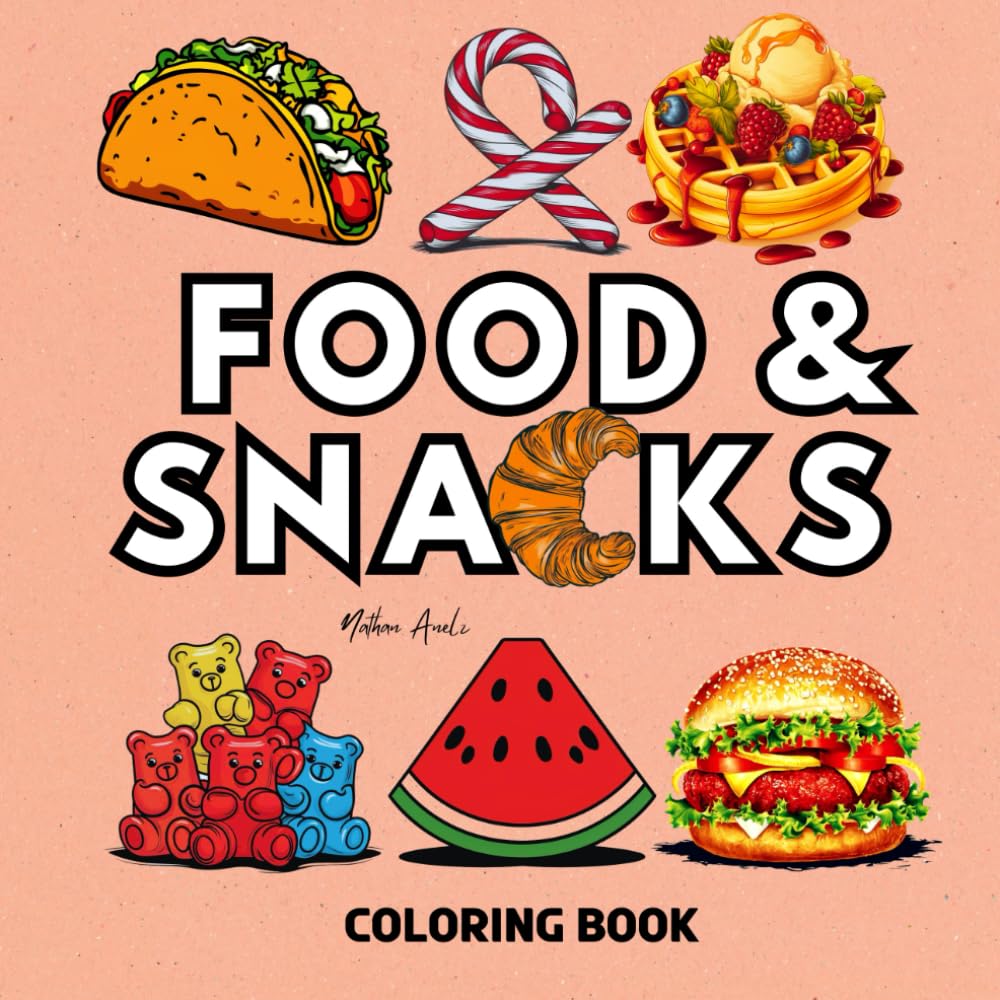 Food and Snacks:: A Coloring Book for Adult & Kids, Featuring Bold, Simple Designs of Foods, Drinks, and Desserts for Enhanced Creativity, Mindfulness, and Relaxation"