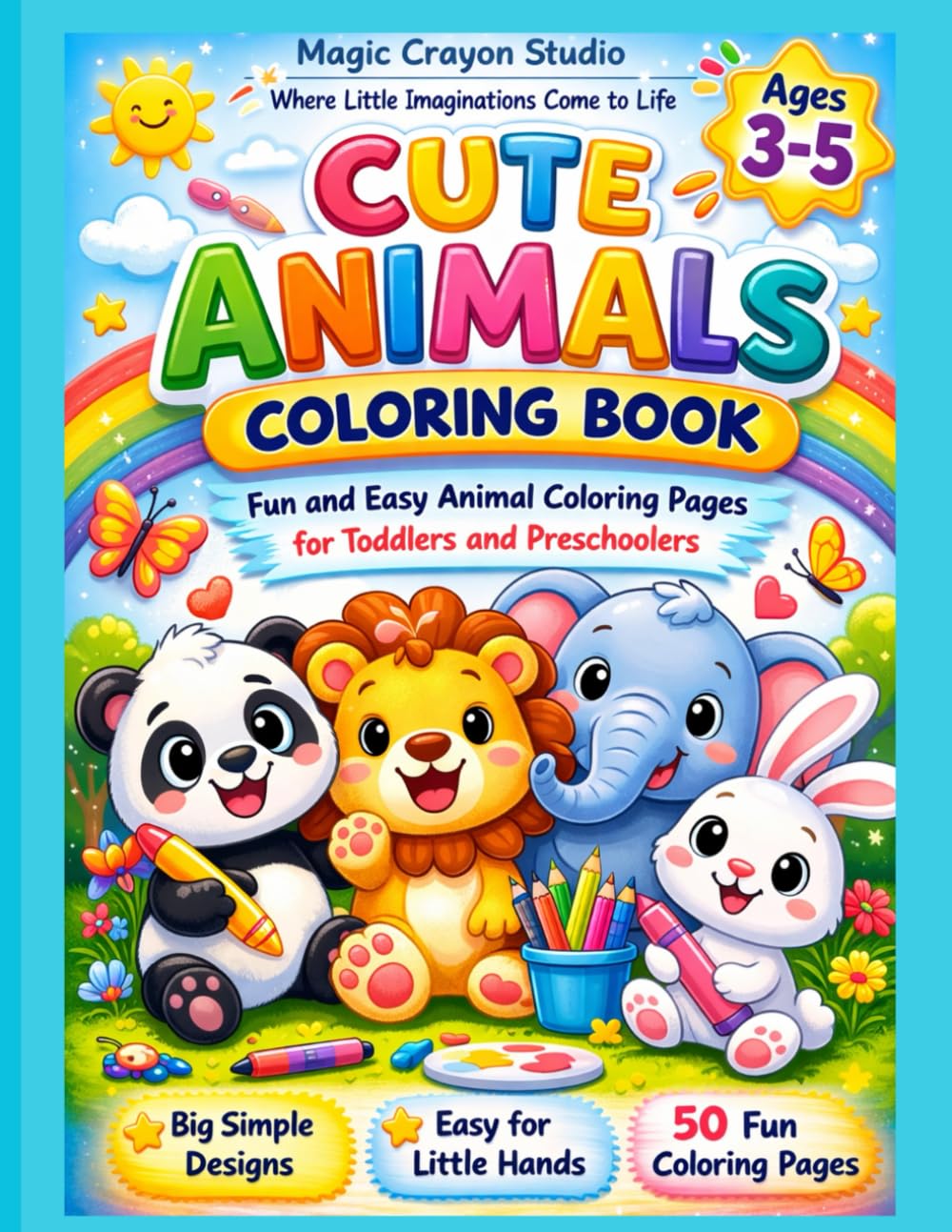 Cute Animals Coloring Book: Fun and Easy Adorable creatures for toddlers and preschooler (Age 3-5)