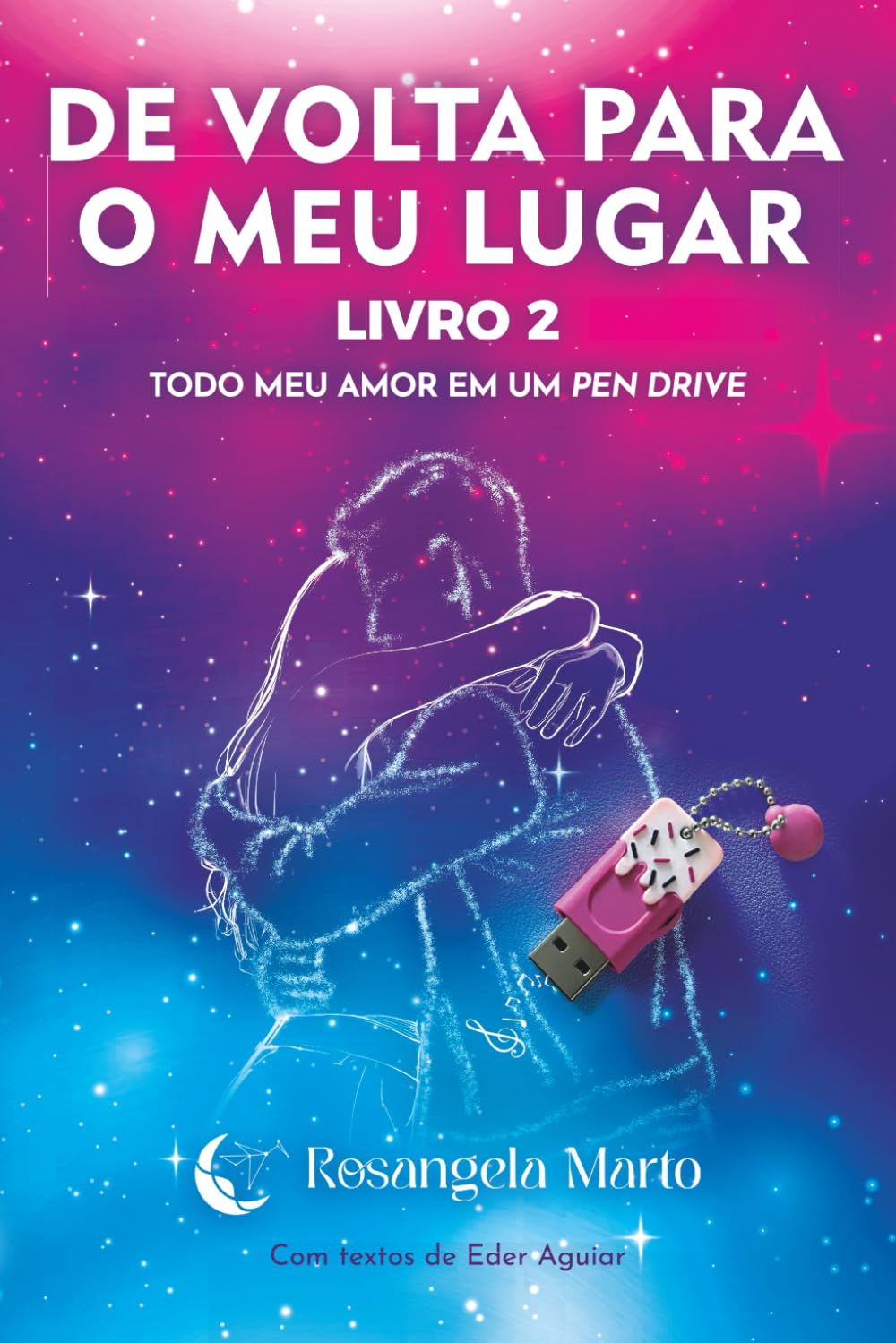 De Volta Para o Meu Lugar: Todo meu amor em um pen drive - Livro 2