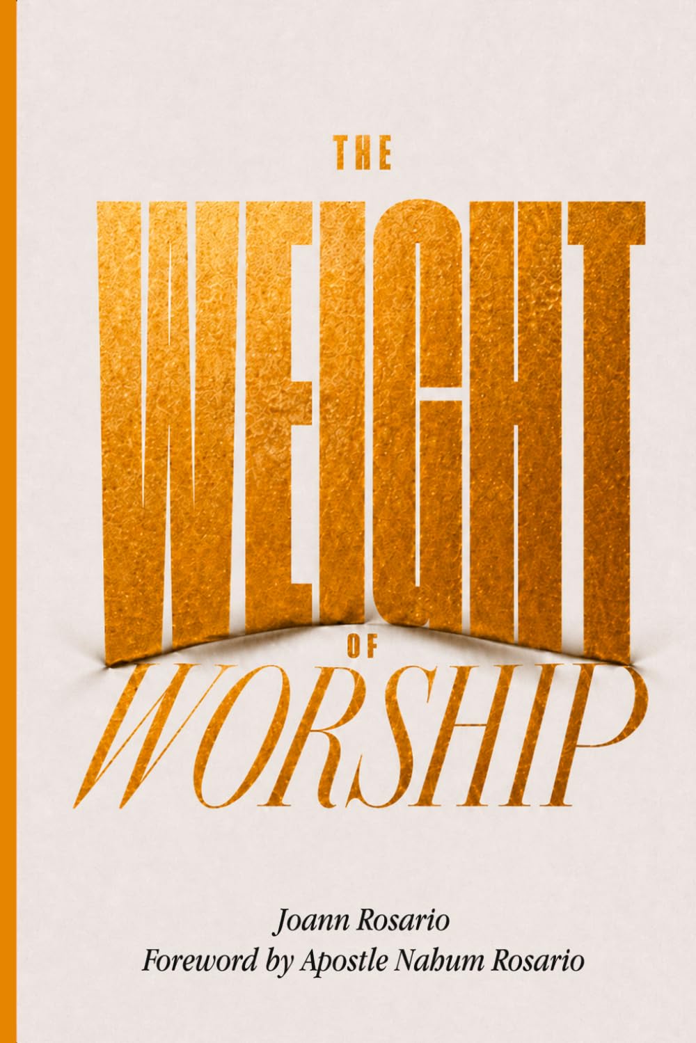 The Weight of Worship: A Worship Leader's Guide to Presence, Purity, and Spiritual Power