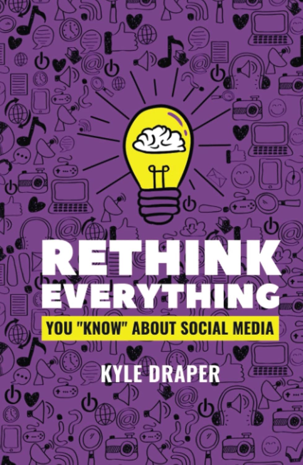 Rethink Everything You “Know" About Social Media