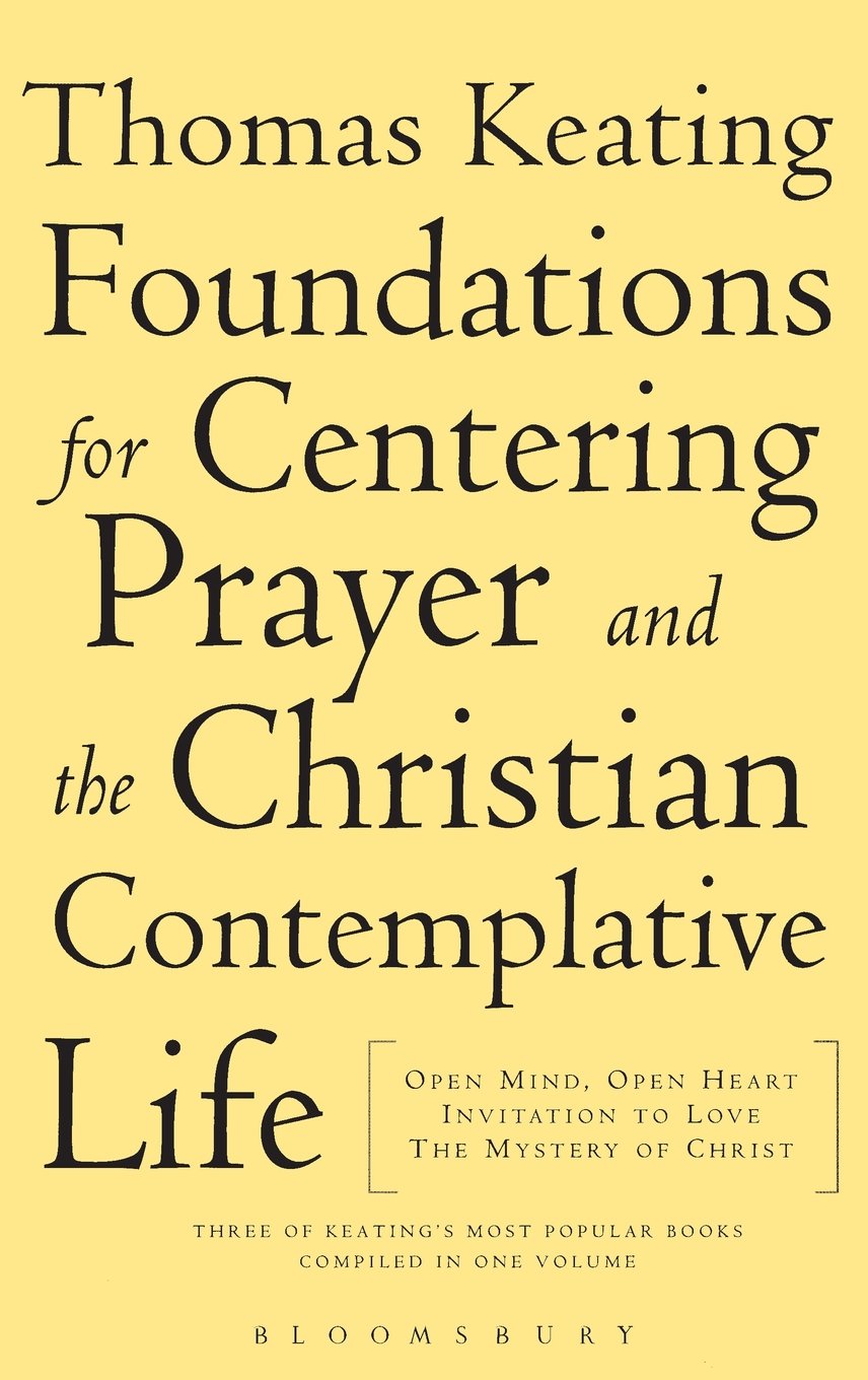 The Foundations for Centering Prayer and the Christian Contemplative