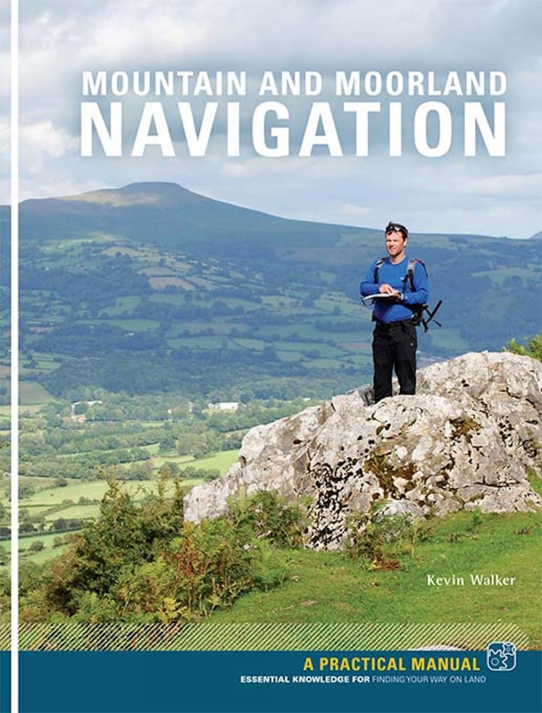 Mountain and Moorland Navigation: A Practical Manual: Essential Knowledge for...