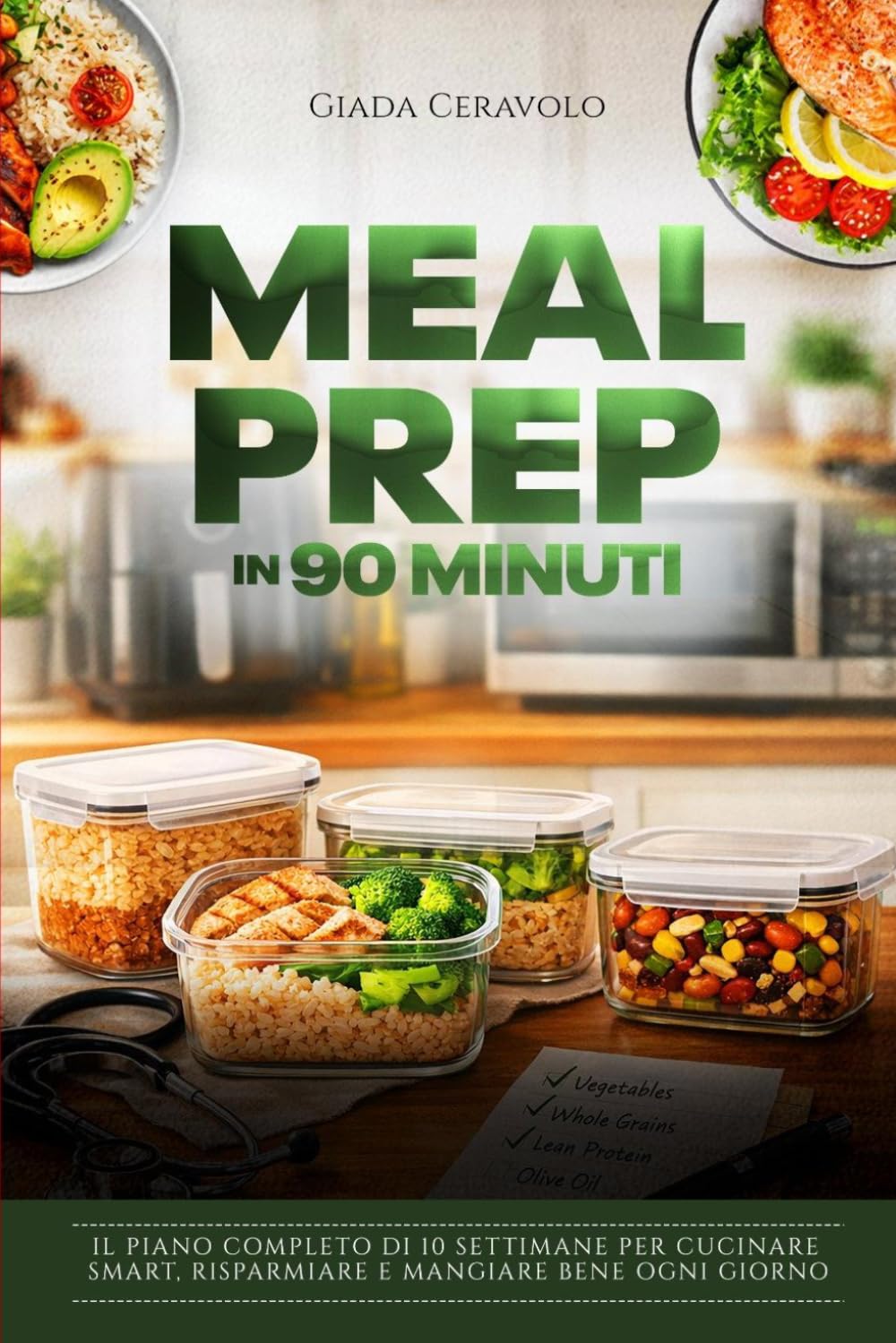 Meal Prep in 90 minuti: Il Metodo dell'Infermiera a Turni per Organizzare Pasti Sani, Risparmiare Tempo e Ritrovare il Benessere in Cucina