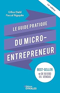 Le guide pratique du micro-entrepreneur 14e &eacute;dition: Le best-seller des auto-entrepreneurs, des ind&eacute;pendants, des freelances...