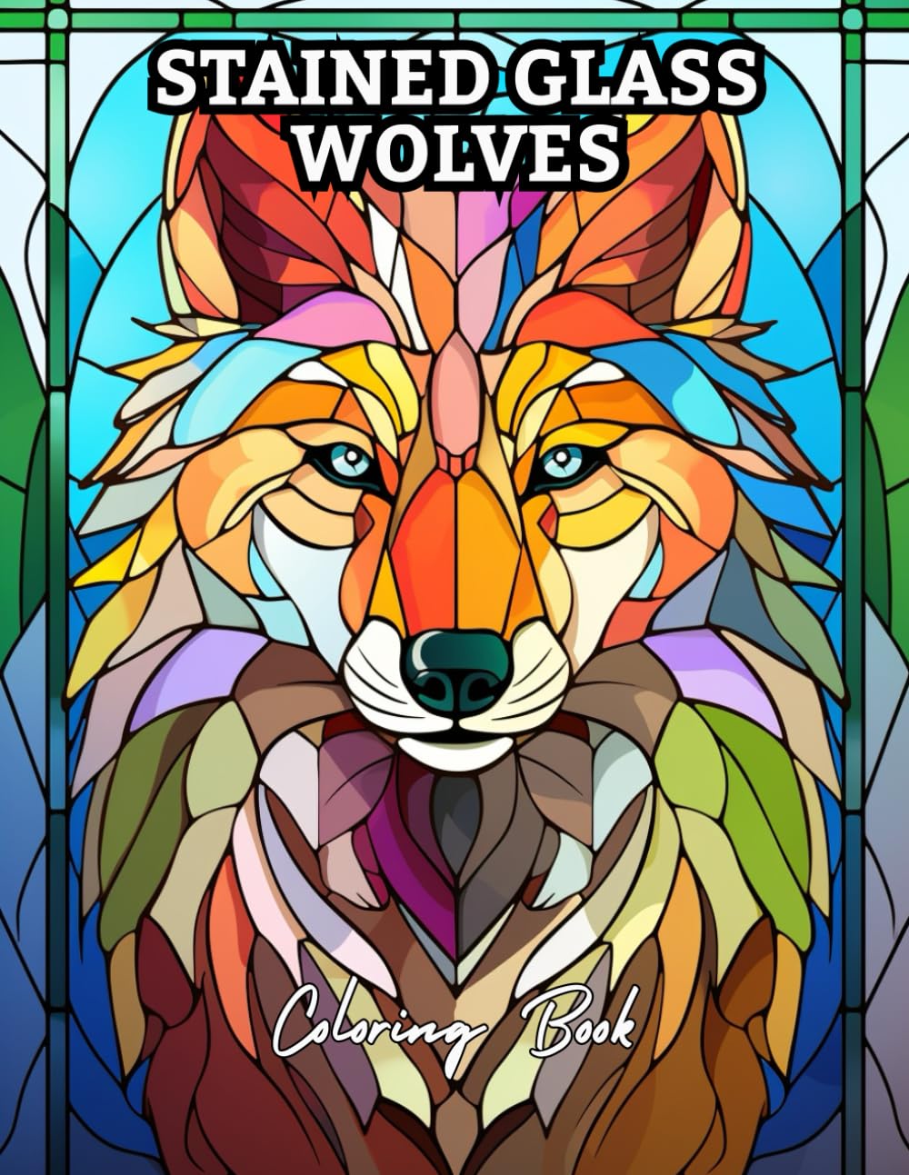 Stained Glass Wolves Coloring Book: Majestic Mosaic & Stained Glass–Style Wolf Designs for Relaxation and Stress Relief | Coloring Book for Adults and Teens