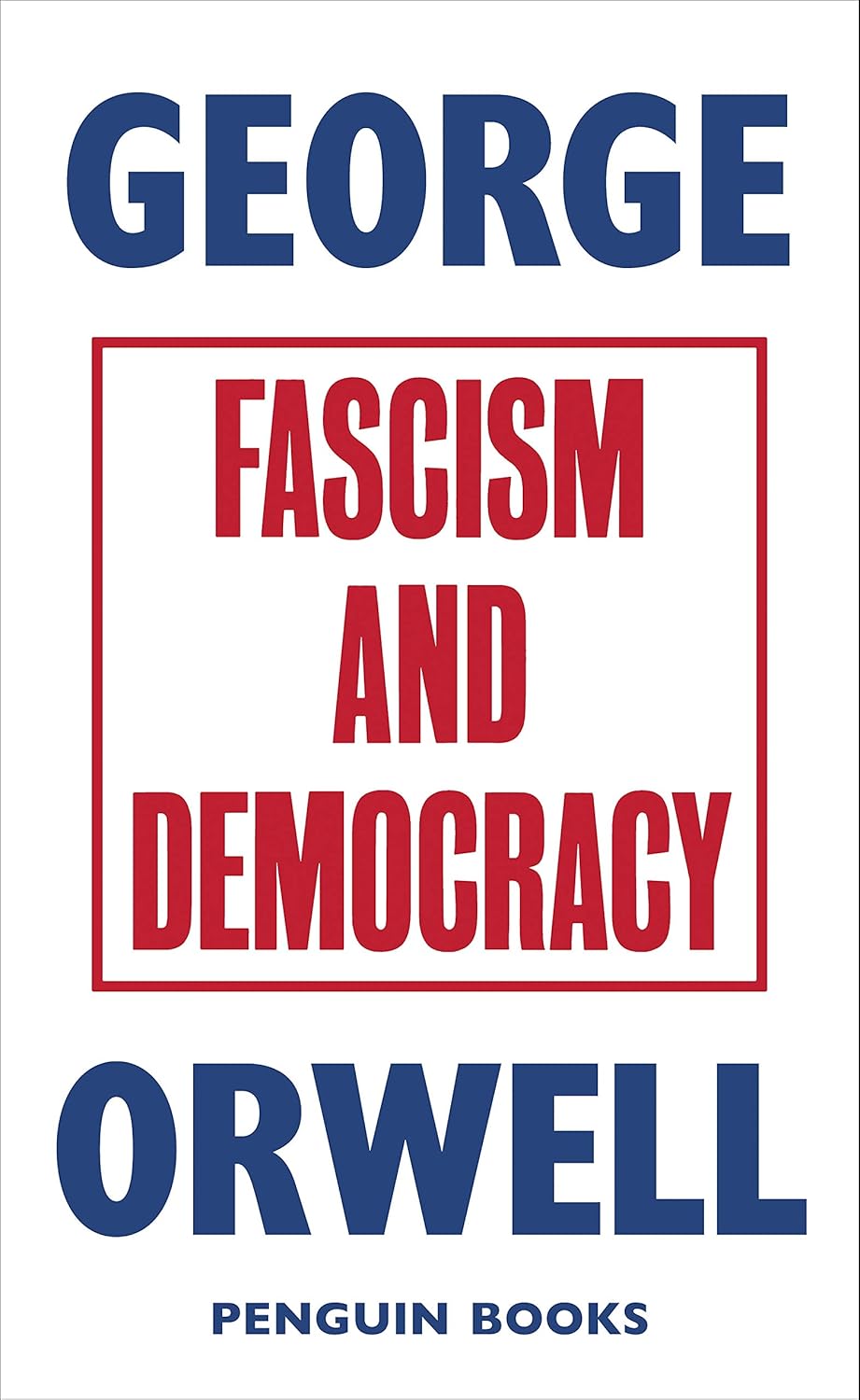 Fascism and Democracy George Orwell Great Orwell