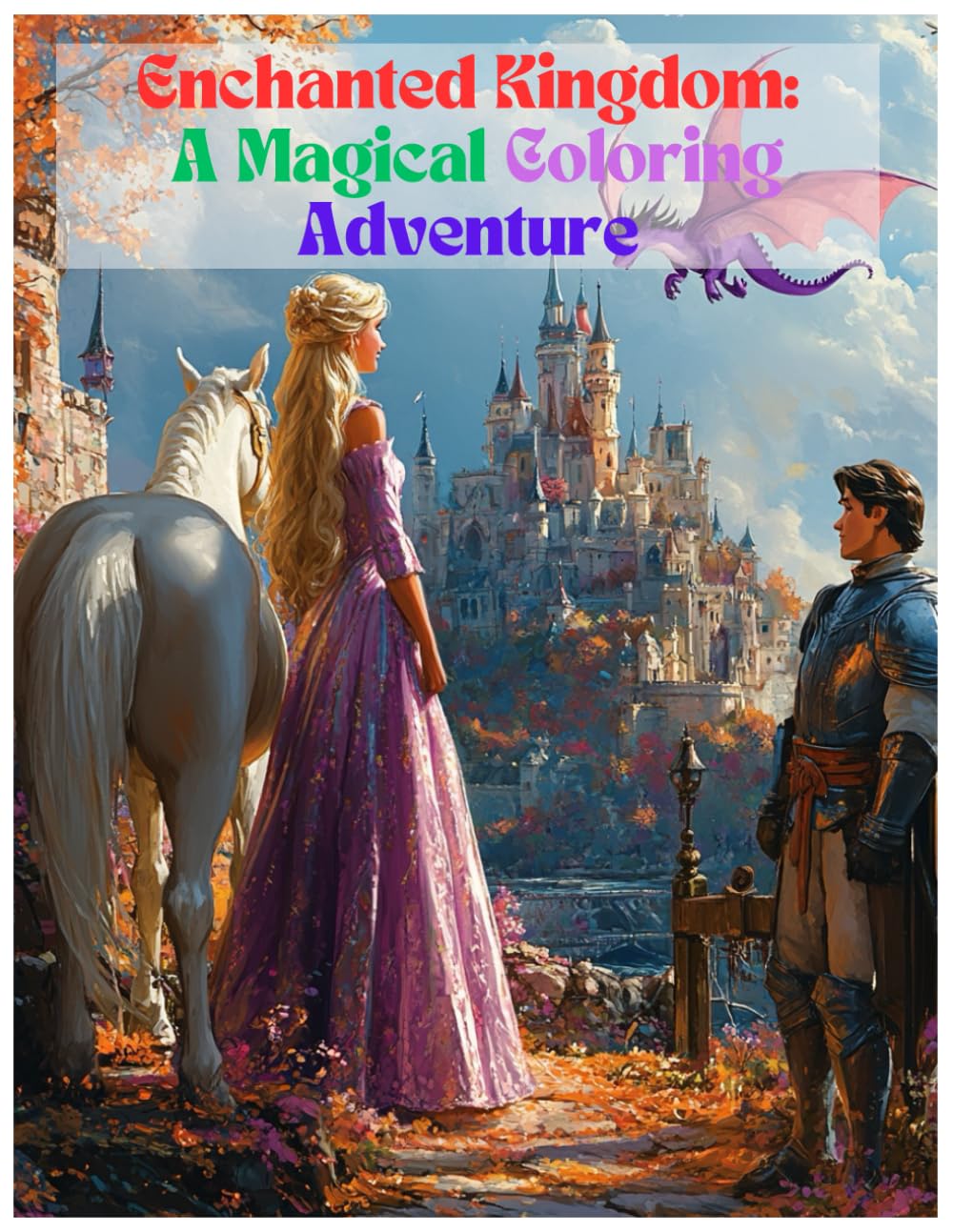 Enchanted Kingdom: A Magical Coloring Adventure: Knights, Princesses, Dragons, and Castles Await for kids