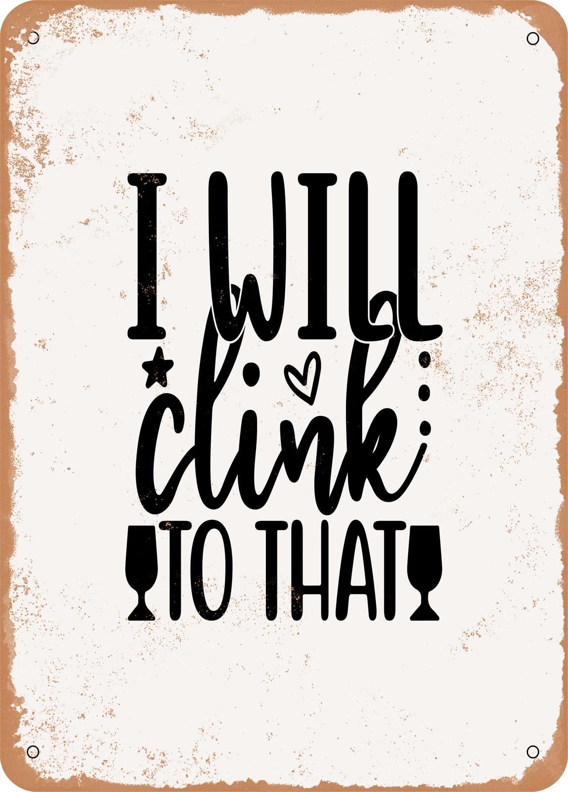 Miaomansenstore Metal Sign - I Will Clink To That - Vintage Rusty Look Home Decor