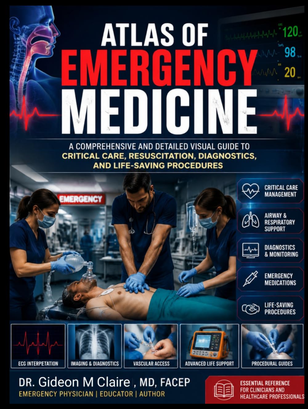 Atlas Of Emergency Medicine: A Comprehensive and Detailed Visual Guide to Critical Care, Resuscitation, Diagnostics, and Life-Saving Procedures