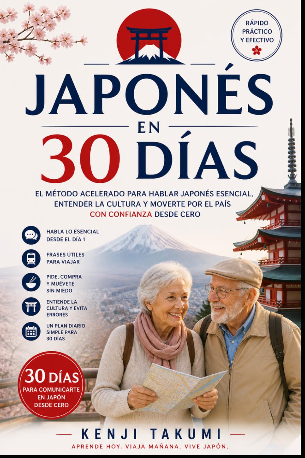 JAPONÉS EN 30 DÍAS: El método acelerado para hablar japonés esencial, entender la cultura y moverte por el país con confianza desde cero