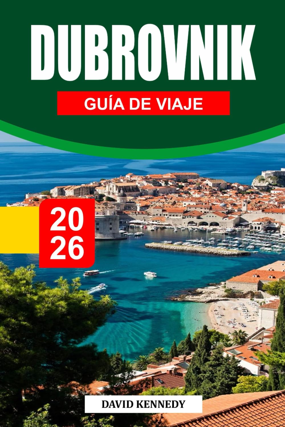 DUBROVNIK GUÍA DE VIAJE 2026: Muros de piedra, mares azules y el espíritu perdurable de la joya adriática de Croacia