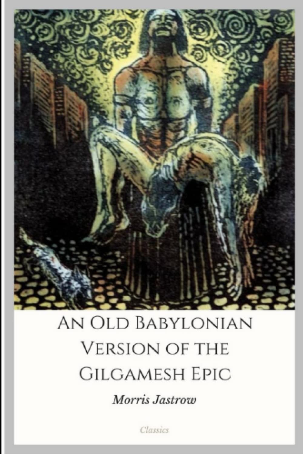 An Old Babylonian Version of the Gilgamesh Epic Paperback – 17 May 2022