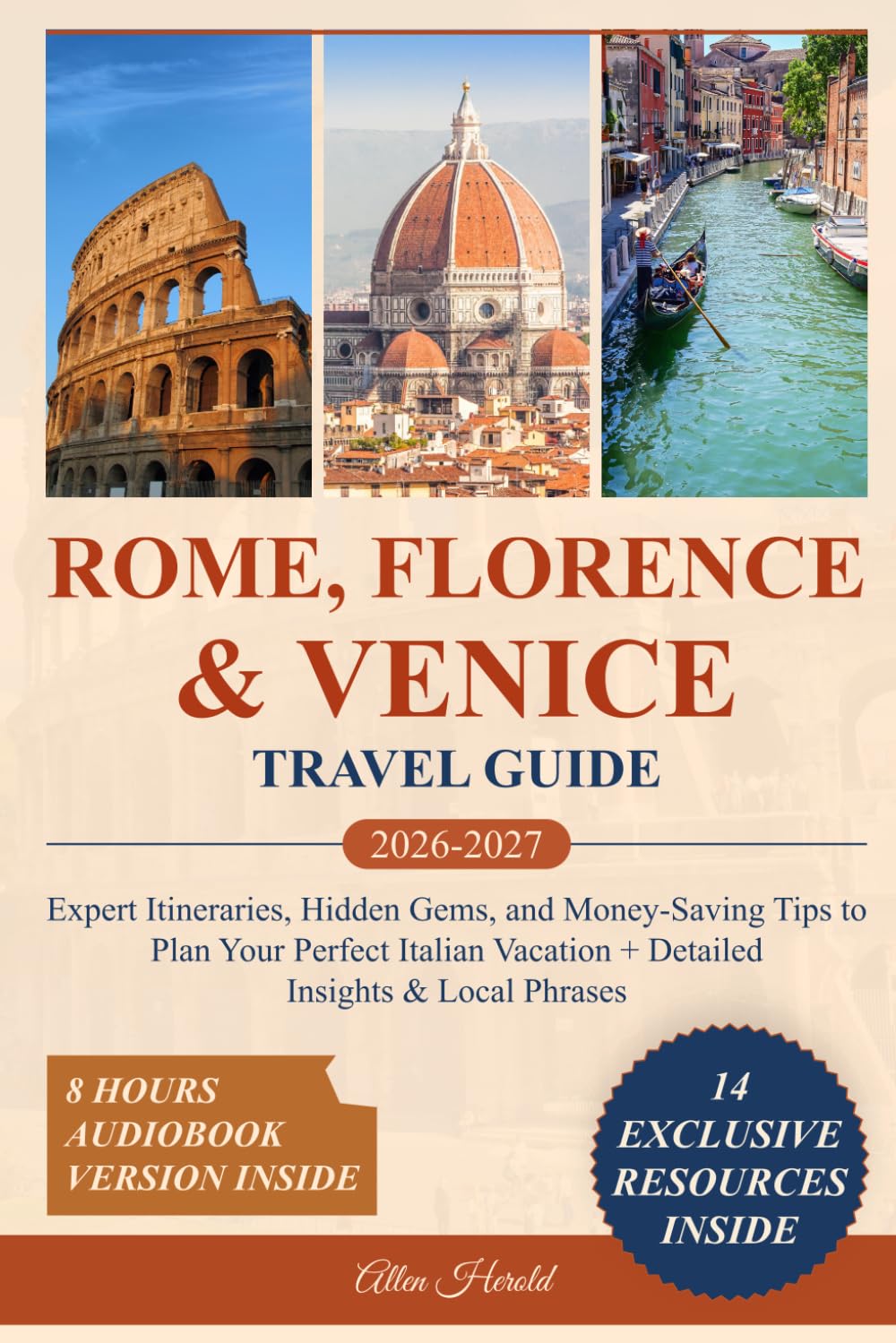 Rome, Florence & Venice Travel Guide: Expert Itineraries, Hidden Gems, and Money-Saving Tips to Plan Your Perfect Italian Vacation + Detailed Insights & Local Phrases