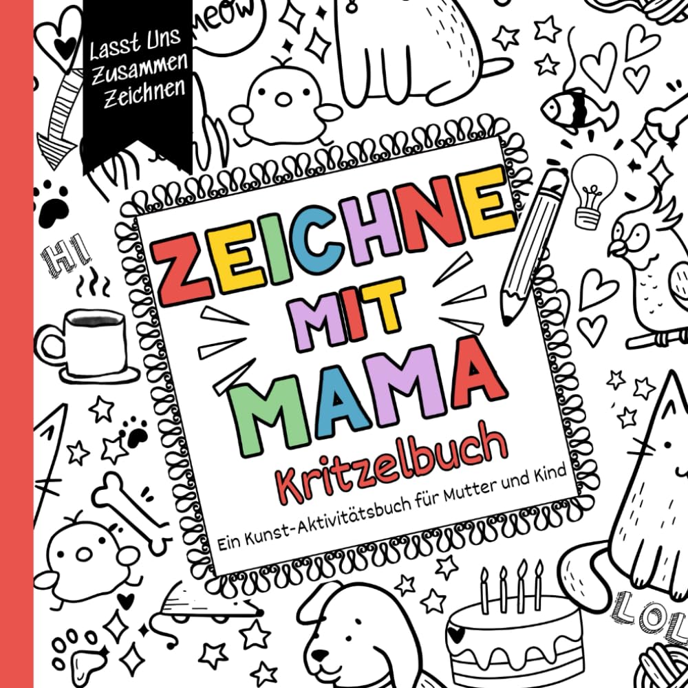 Zeichne Mit Mama Kritzelbuch: Ein Kunst-Aktivitätsbuch für Mutter und Kind. Über 50 kreative Aufgaben zum gemeinsamen Zeichnen