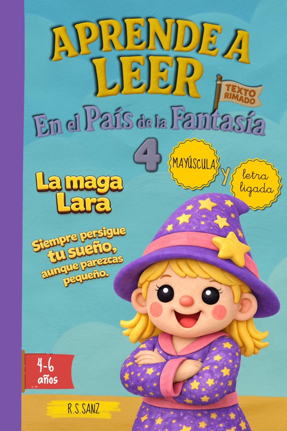 Aprende a Leer en el País de la Fantasía 4 - Siempre persigue tu sueño, aunque te sientas pequeño: Incluye letra MAYÚSCULA y letra LIGADA. Para niños y niñas de 4 a 6 años.