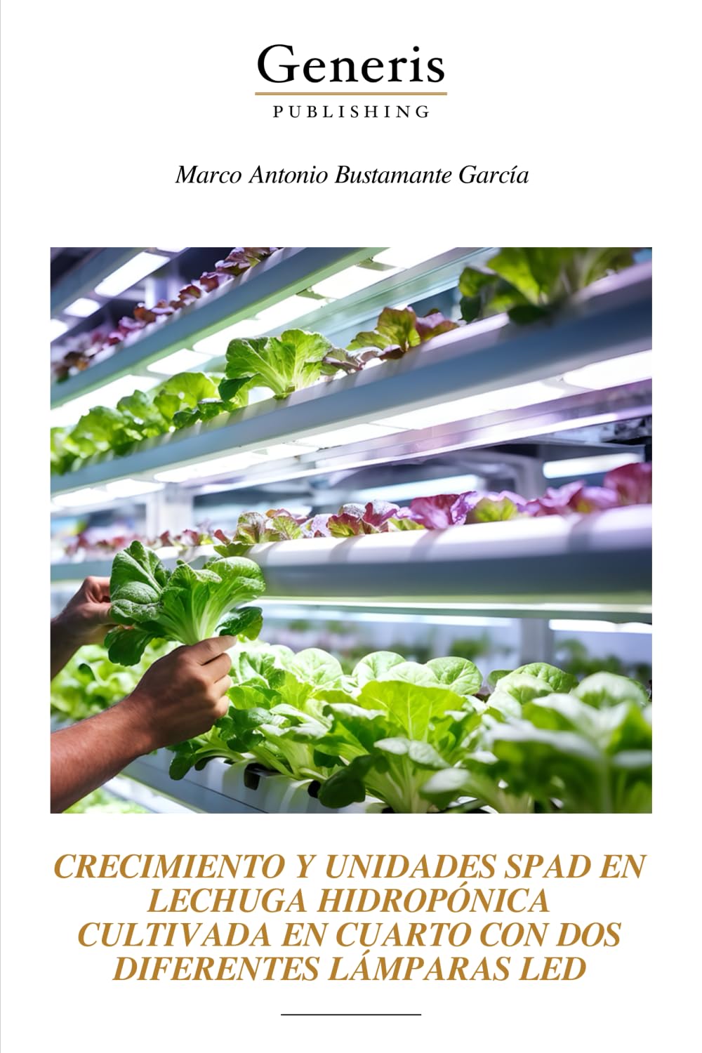 CRECIMIENTO Y UNIDADES SPAD EN LECHUGA HIDROPÓNICA CULTIVADA EN CUARTO CON DOS DIFERENTES LÁMPARAS LED