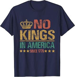 No Kings in America Since 1776 Anti-Trump Funny Political T-Shirt