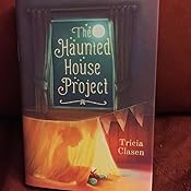 The Haunted House Project Clasen Tricia 9781510707122 Amazon Com Books
