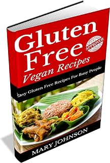 Gluten Free Vegan Recipes: Gluten Free Vegan Meals On A Shoestring For All The Family