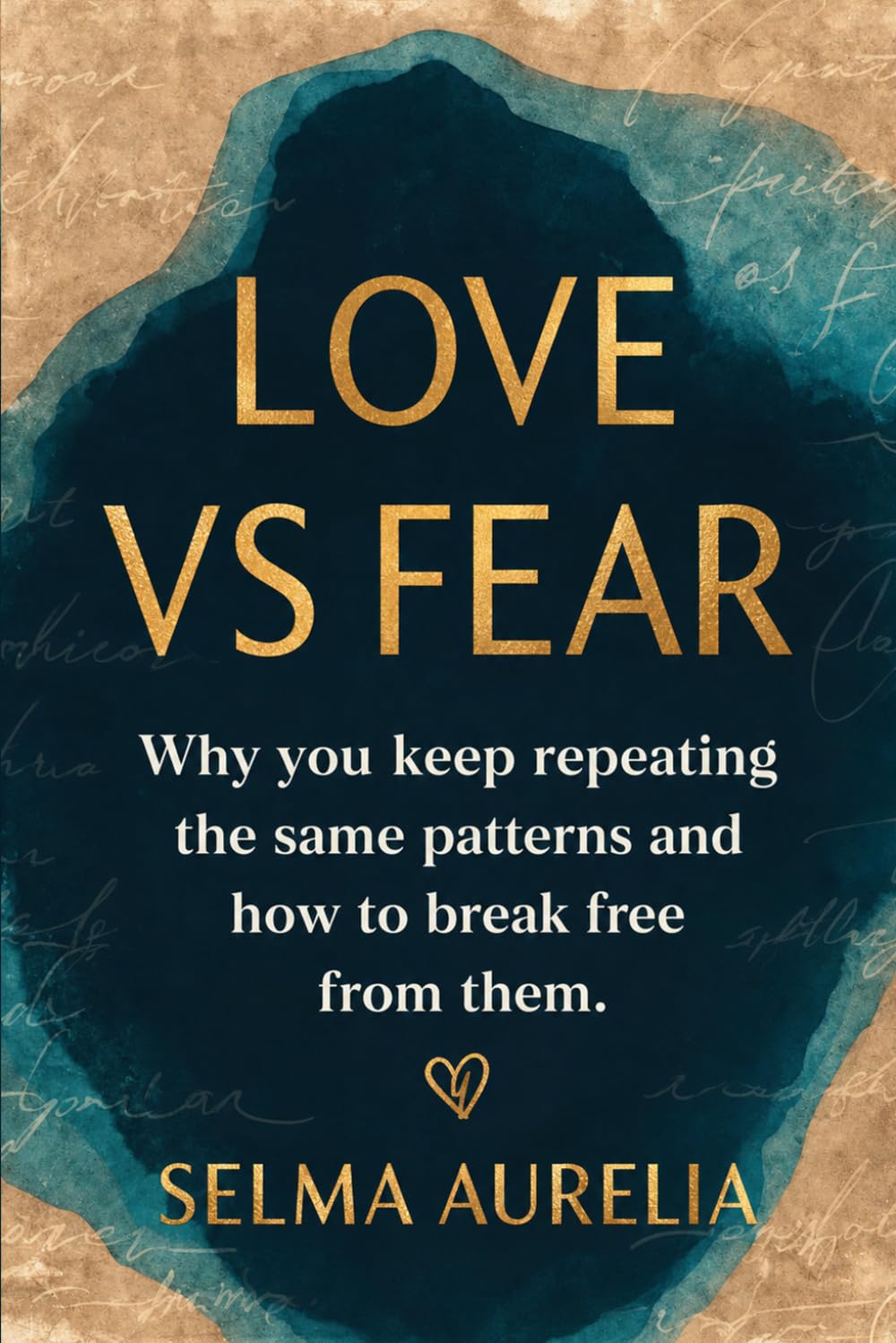 Love vs Fear: Why you keep repeating the same patterns and how to break free from them