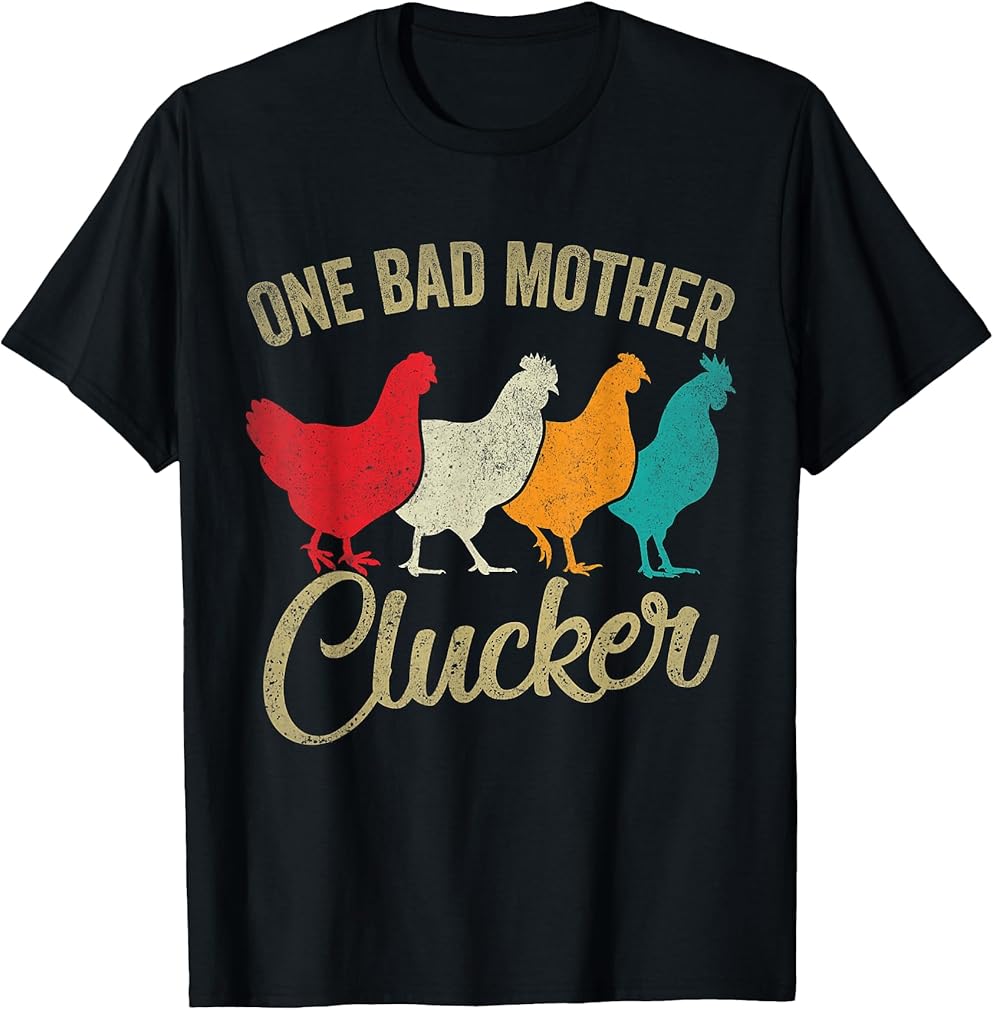 One Bad Mother Clucker Funny Chicken T-Shirt