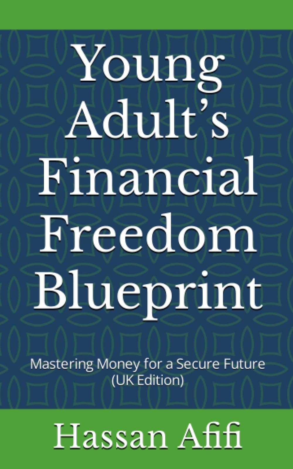 Young Adult’s Financial Freedom Blueprint: Mastering Money for a Secure Future (UK Edition)