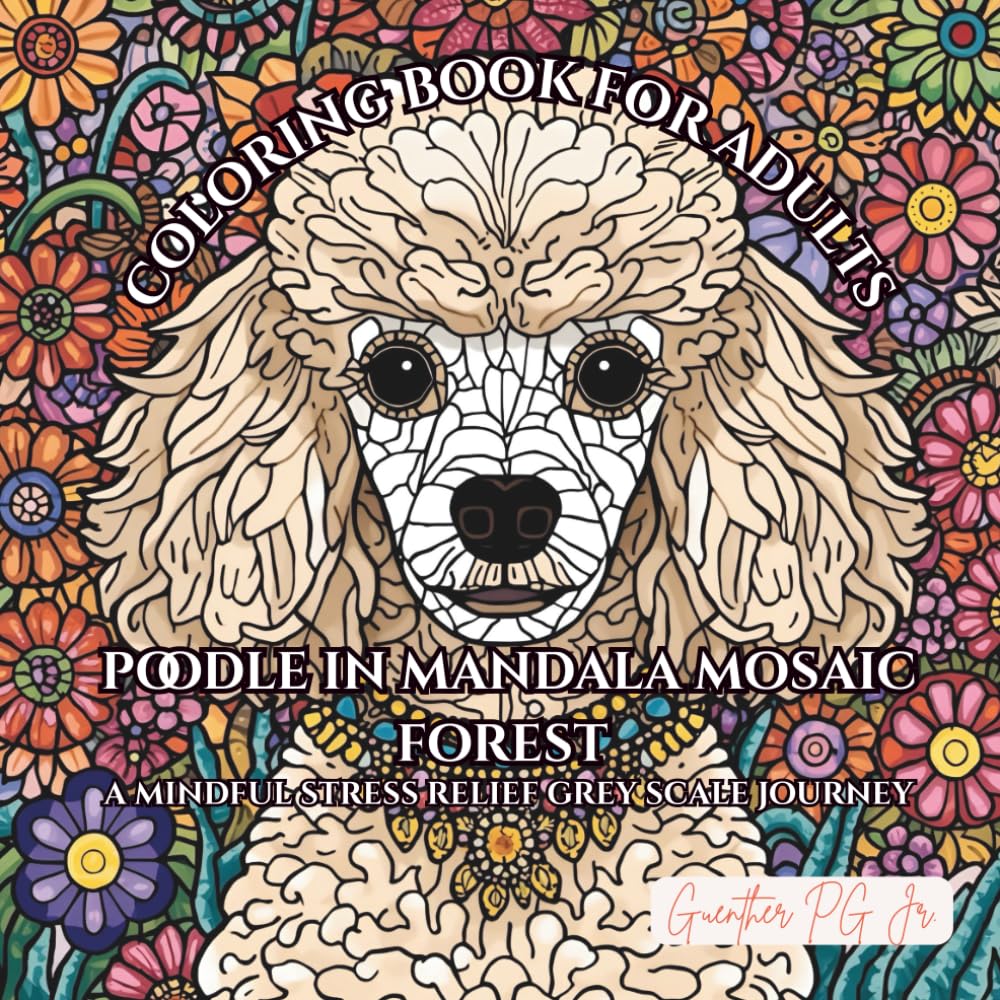Poodle in Mandala Mosaic Forest: A Mindful Stress Relief Grey Scale Journey