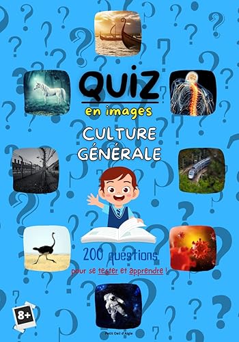 QUIZ EN IMAGES CULTURE GÉNÉRALE 200 questions: Questions Réponses pour enfants | Thèmes variés (animaux, astronomie, sports...) Testez les connaissances de vos enfants