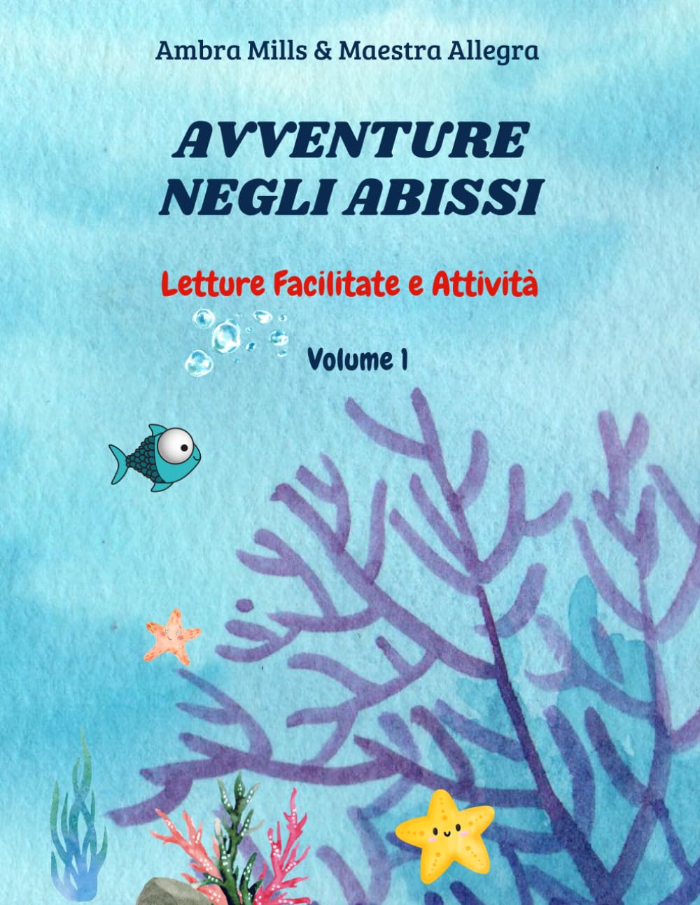 AVVENTURE NEGLI ABISSI VOLUME 1: LETTURE FACILITATE E ATTIVITÀ