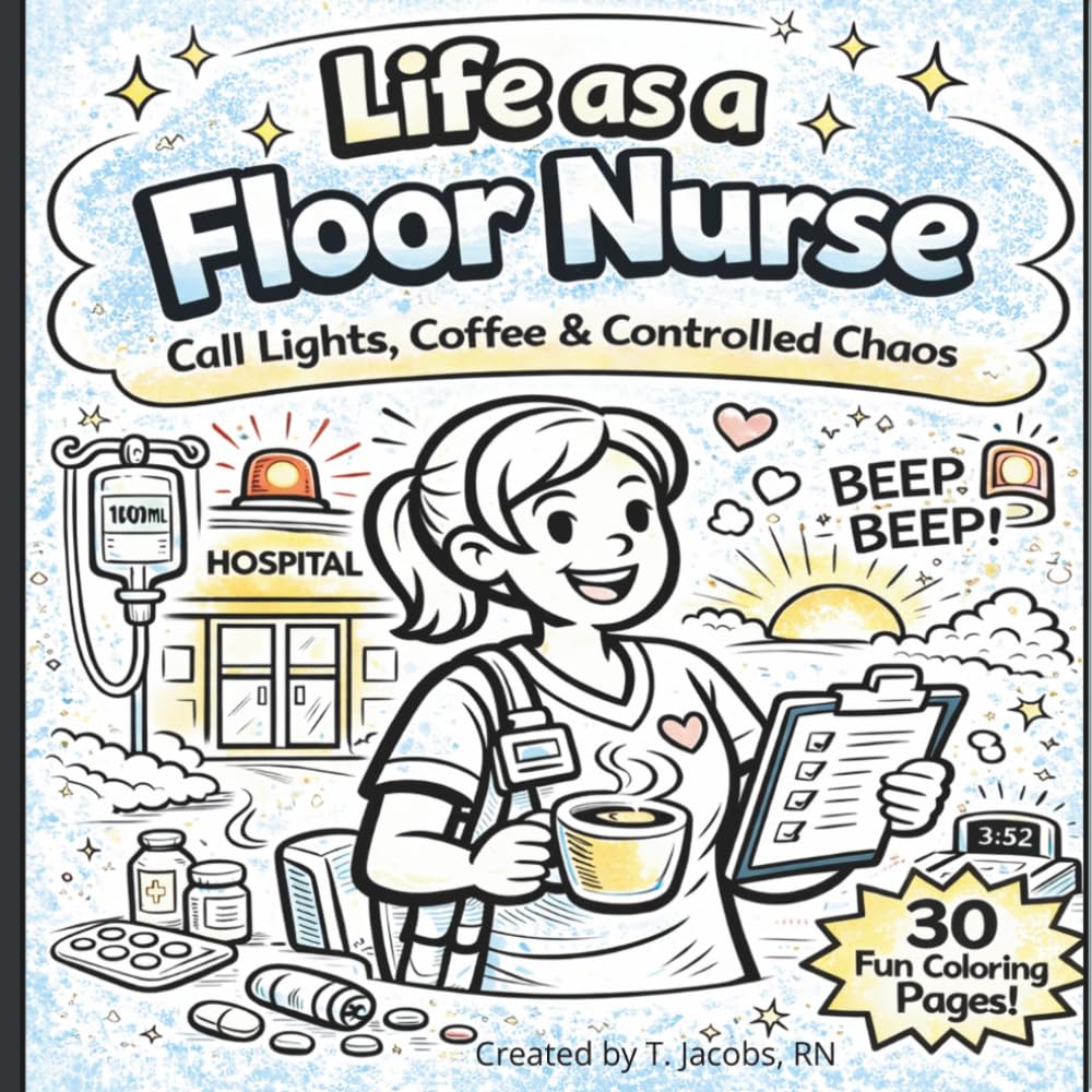 Life as a Floor Nurse: Call Lights, Coffee, and Controlled Chaos