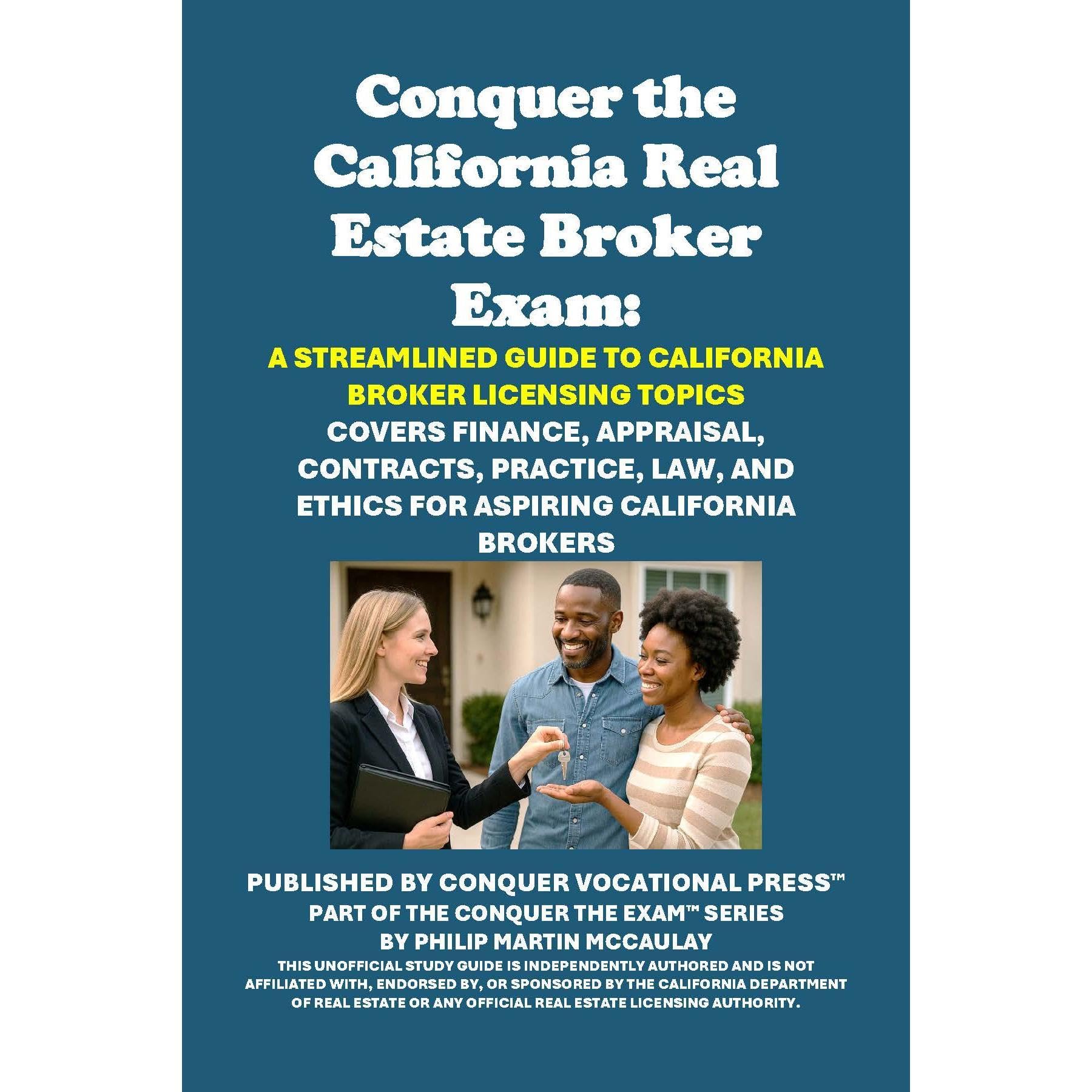 Conquer the California Real Estate Broker Exam: A Streamlined Guide to California Broker Licensing Topics
