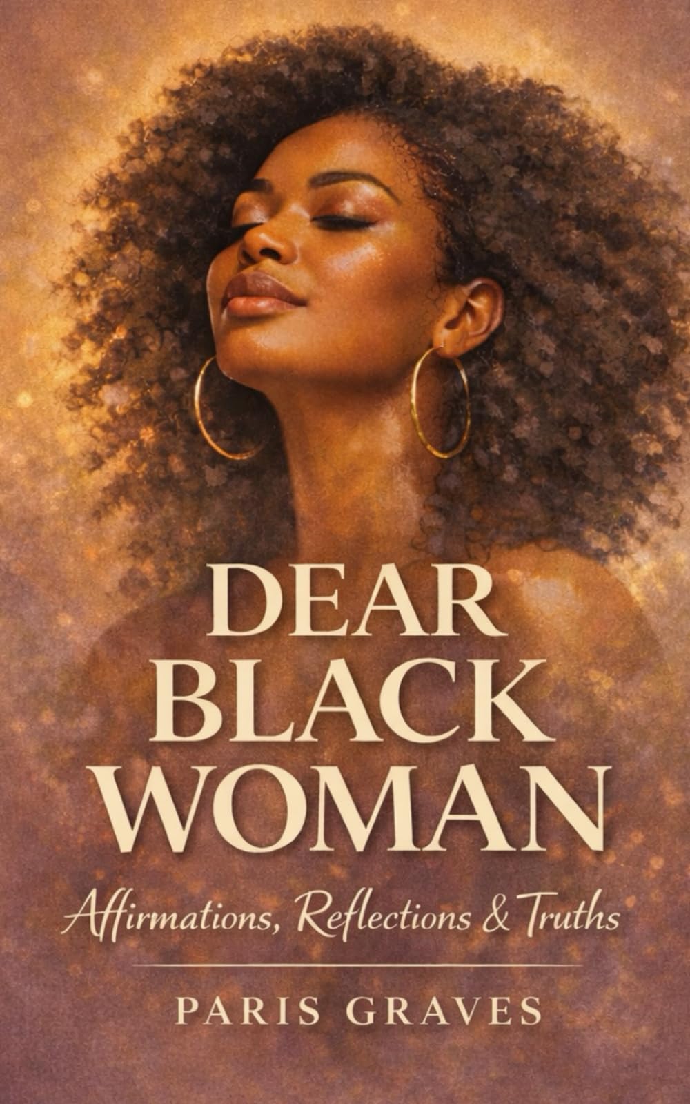 Dear Black Woman: Affirmations, Reflections, & Truths (Dear Black Family)