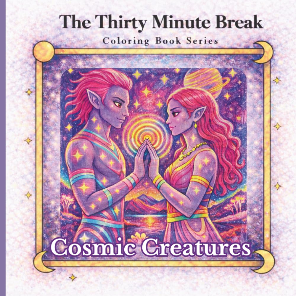 COSMIC CREATURES: The Thirty Minute Break Coloring Book Series