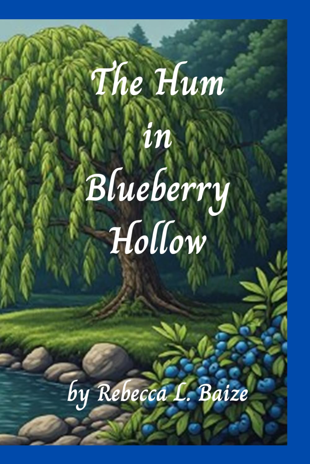 THE HUM IN BLUEBERRY HOLLOW: A Forest Adventure Leads to a Lifetime Friendship - A Squirrel Love Story - Chapter Book