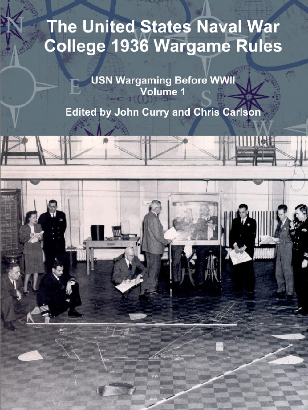 The United States Naval War College 1936 Wargame Rules: USN Wargaming Before WWII Volume 1 (History Wargaming Project: Naval)