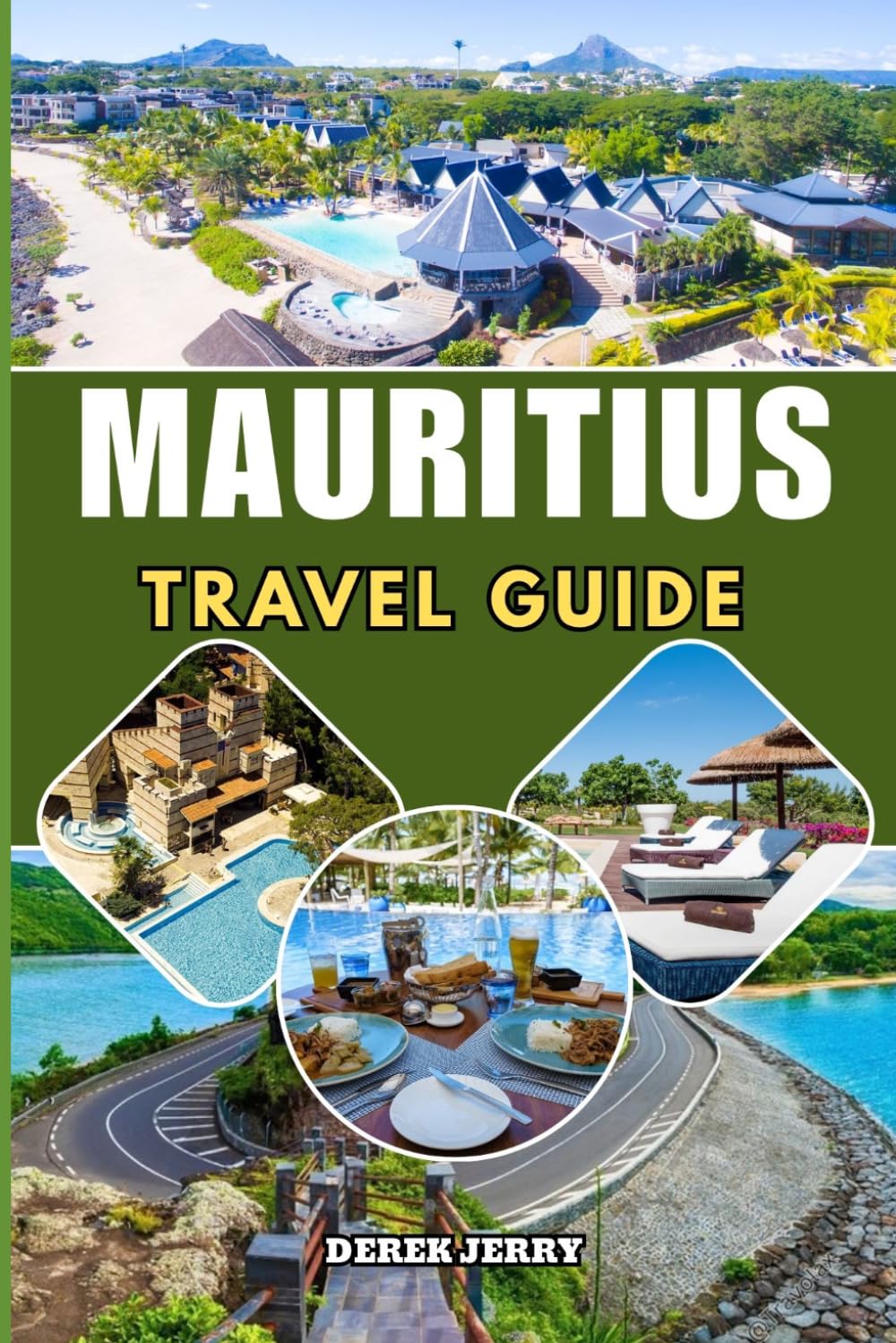 MAURITIUS TRAVEL GUIDE 2026-2027: Explore Mauritius Like Never Before with Local Secrets Beautiful Lagoons National Parks Food Experiences and Practical Travel Advice for a Perfect Island Escape