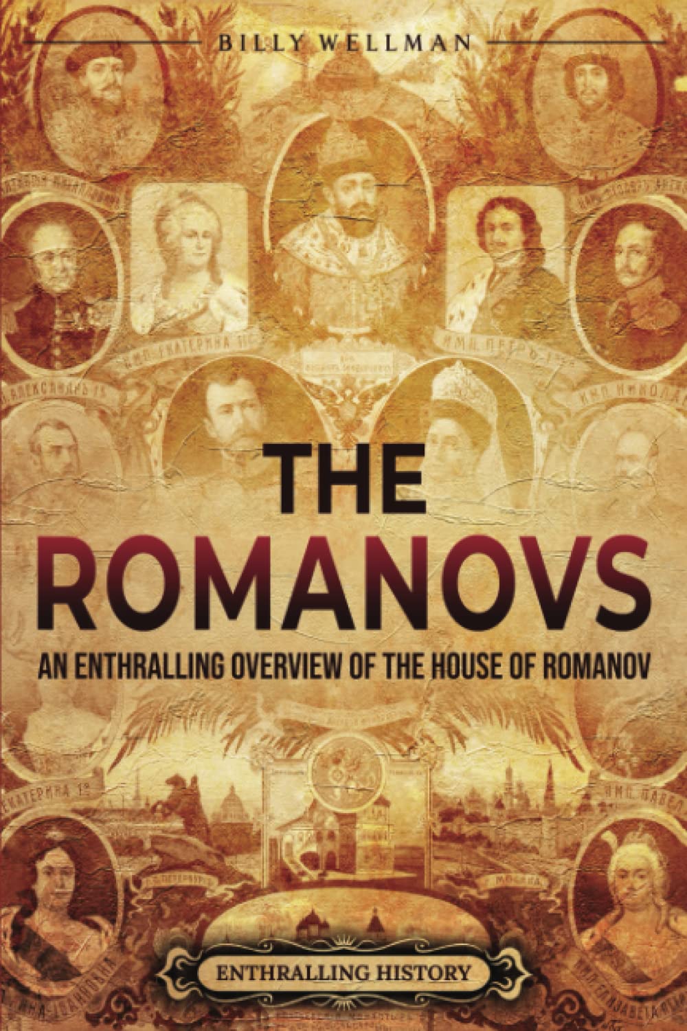 The Romanovs: An Enthralling Overview of the House of Romanov (Eastern Europe)