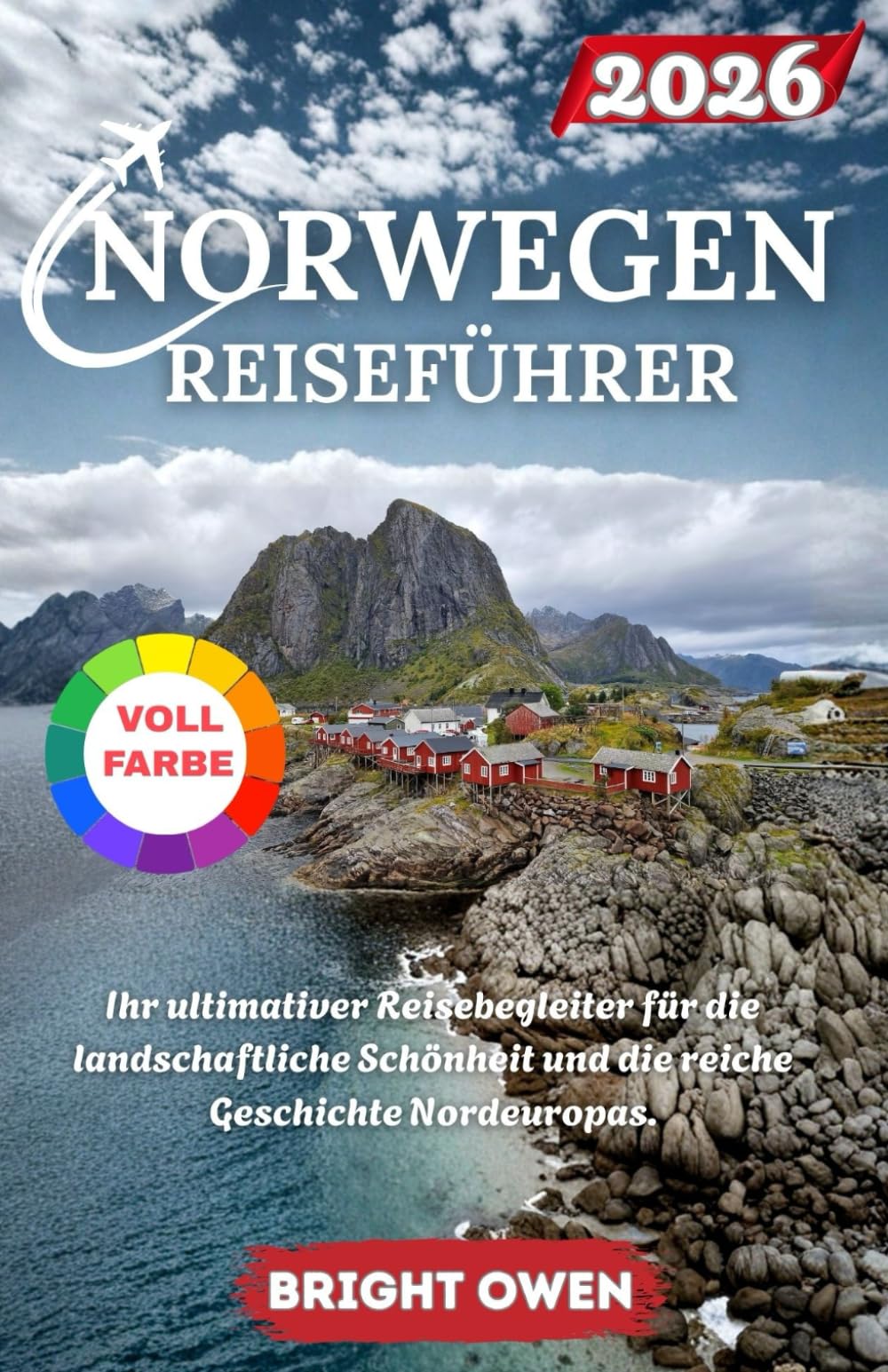 NORWEGEN REISEFÜHRER 2026: Ihr ultimativer Reisebegleiter für die landschaftliche Schönheit und die reiche Geschichte Nordeuropas.