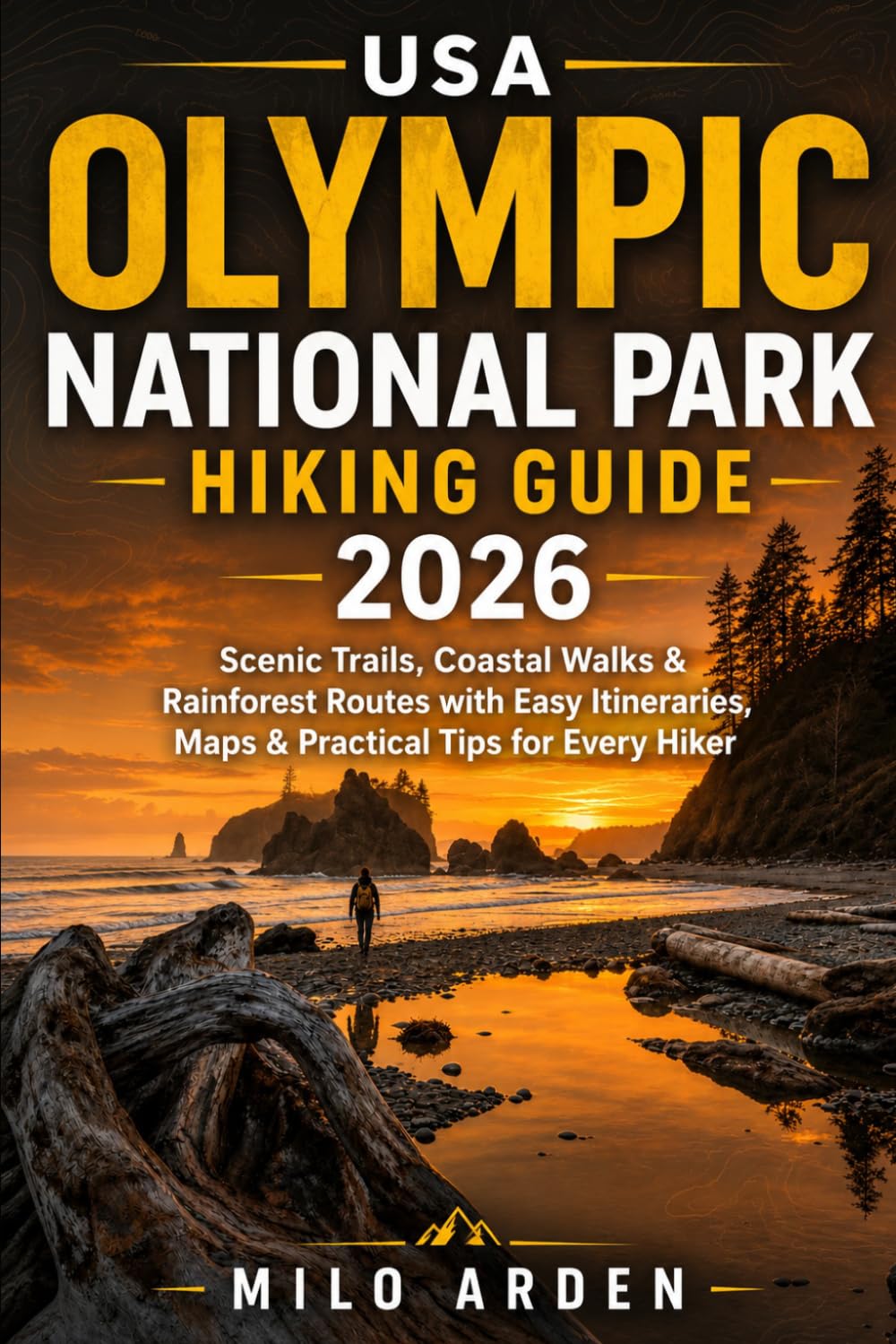 USA OLYMPIC NATIONAL PARK HIKING GUIDE 2026: Scenic Trails, Coastal Walks & Rainforest Routes with Easy Itineraries, Maps & Practical Tips for Every Hiker: 10 (THE PATHFINDER TRAILS SERIES)