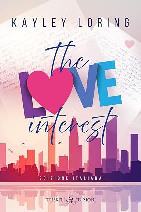 Kayley Loring – The Love Interest. Edizione italiana (2026)
