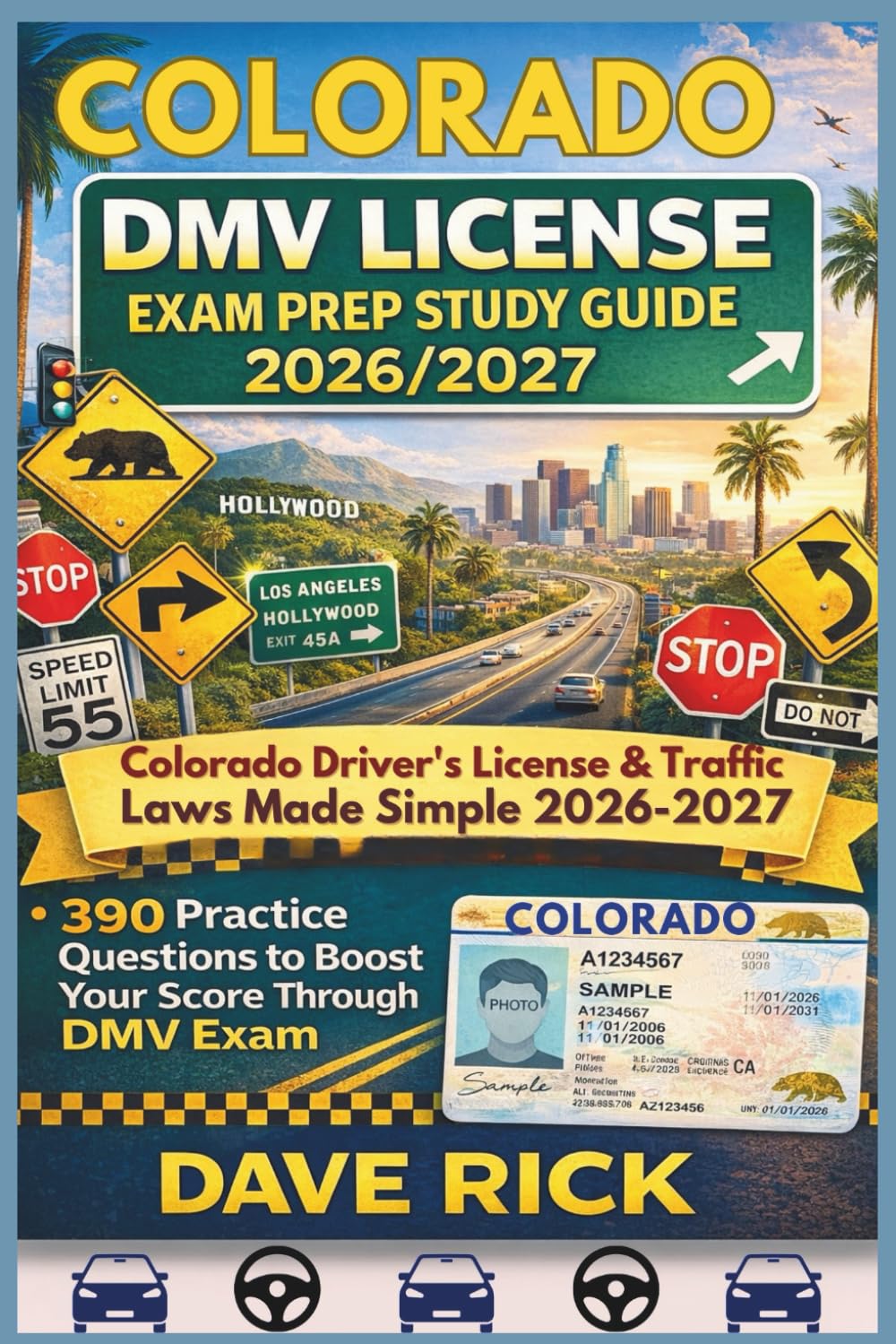 COLORADO DMV LICENSE EXAM PREP STUDY GUIDE 2026/2027: COLORADO Driver’s License & Traffic Laws Made Simple 2026–2027