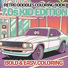 Retro Doodles Coloring Books: ‘70s Kid Edition (Retro Doodles Color Books : Nostalgic Coloring of the 70s, 80s and 90s Decades : Bold and Easy Color Books for Adults and Kids)