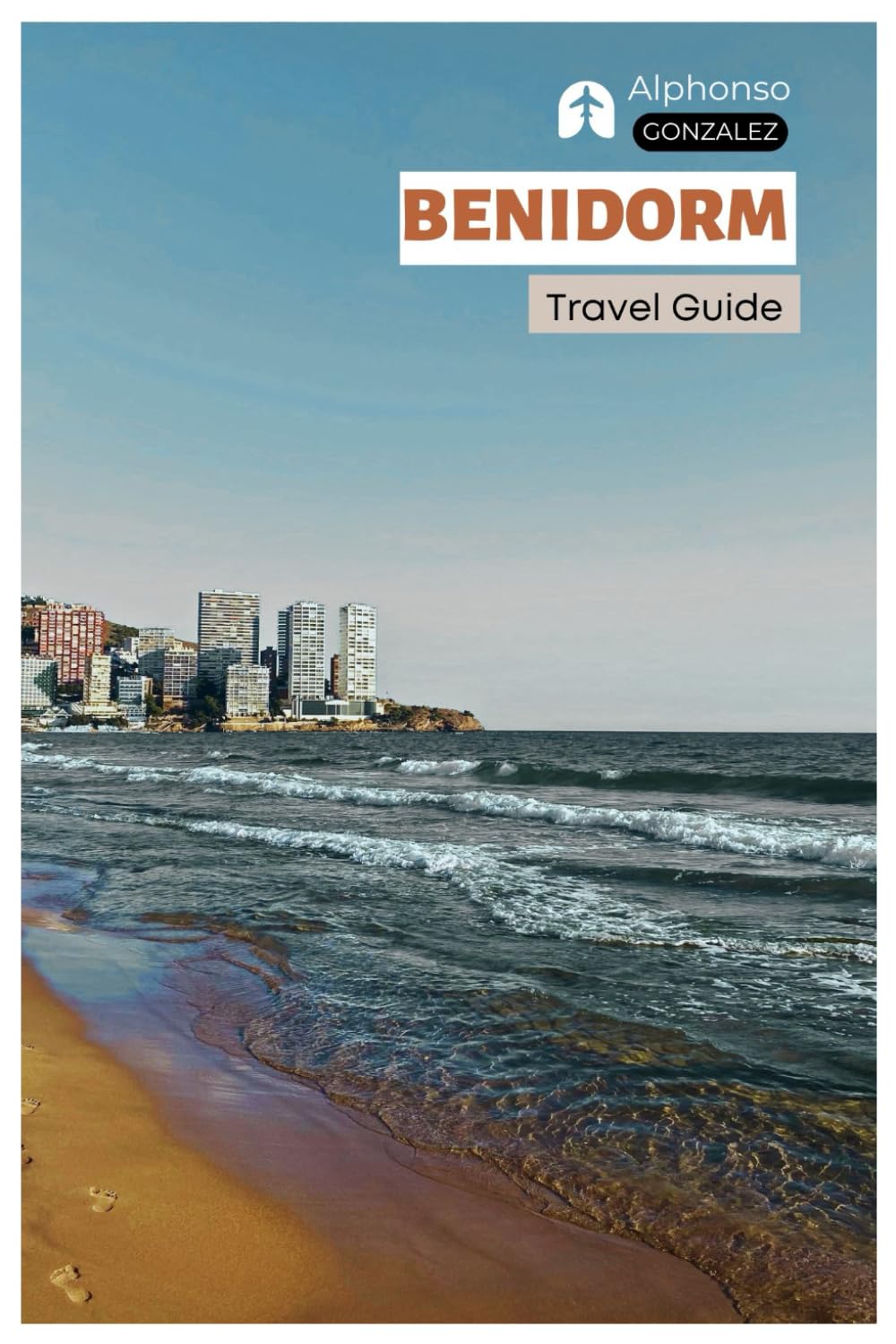 Benidorm Travel Guide: Attractions, Theme Parks, Beaches, Food, Nightlife, Day Trips, and Itineraries