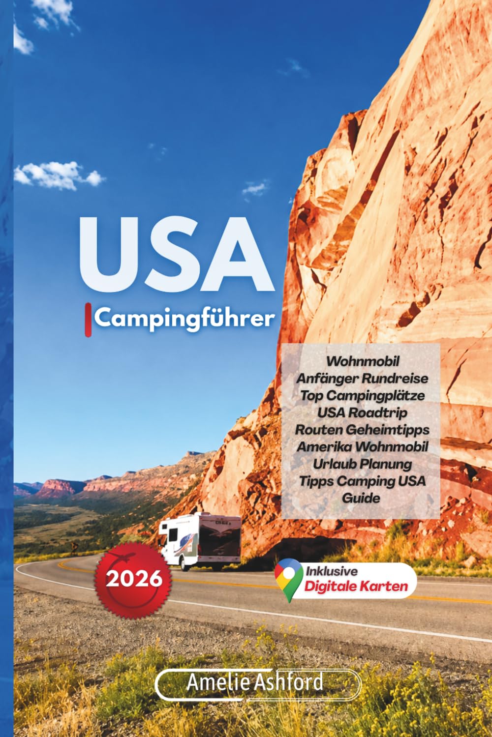 USA Campingführer 2026: Wohnmobil Anfänger Rundreise Top Campingplätze USA Roadtrip Routen Geheimtipps Amerika Wohnmobil Urlaub Planung Tipps Camping USA Guide