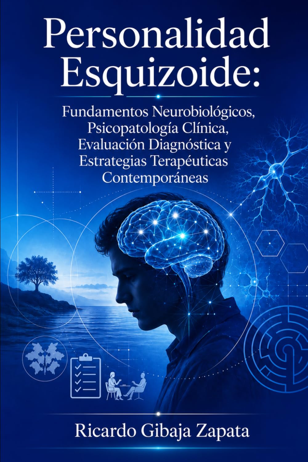 Personalidad Esquizoide: Fundamentos Neurobiológicos, Psicopatología Clínica, Evaluación Diagnóstica y Estrategias Terapéuticas Contemporáneas
