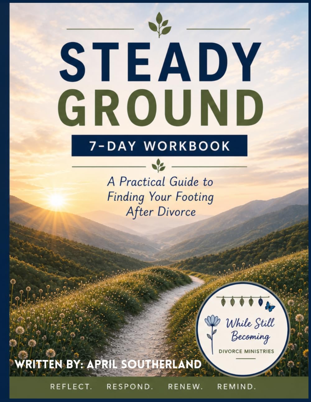 Steady Ground: A 7 Day Workbook Guide: Finding Your Footing After Divorce