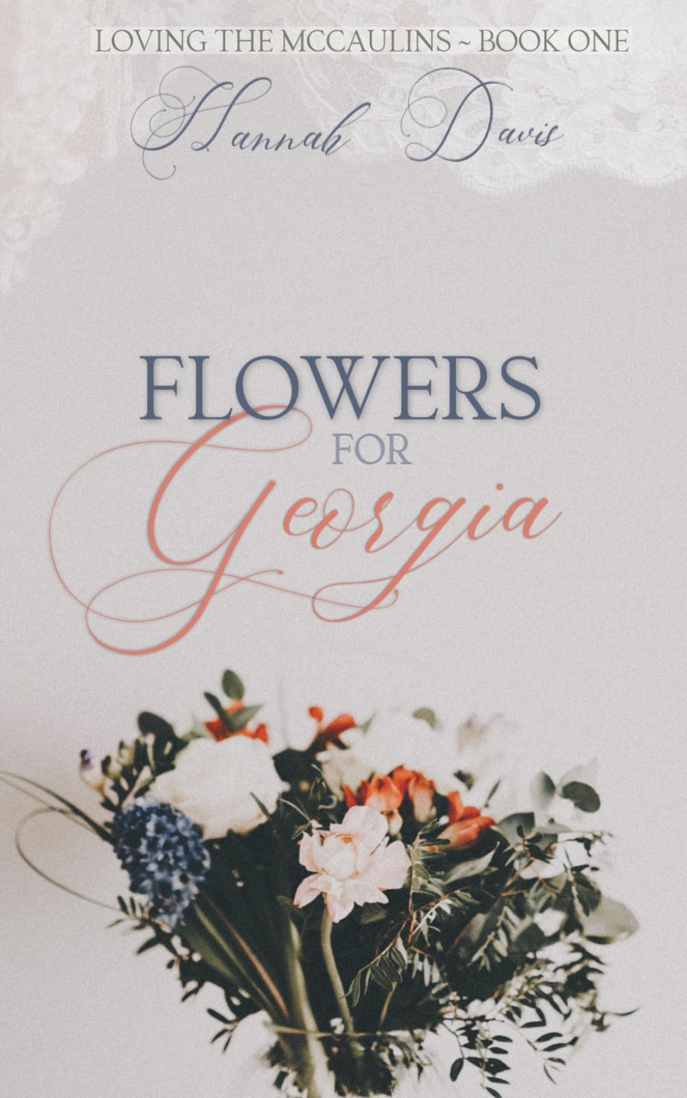 Flowers For Georgia (Loving The McCaulins)