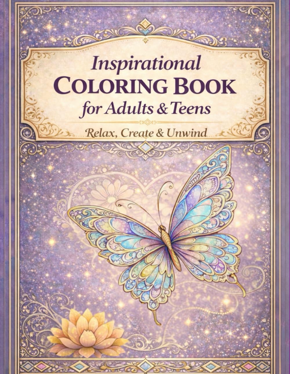 Coloring Book For Adults & Teens: Relax, Create & Unwind. 32 Beautiful Designs for Calm & Joy