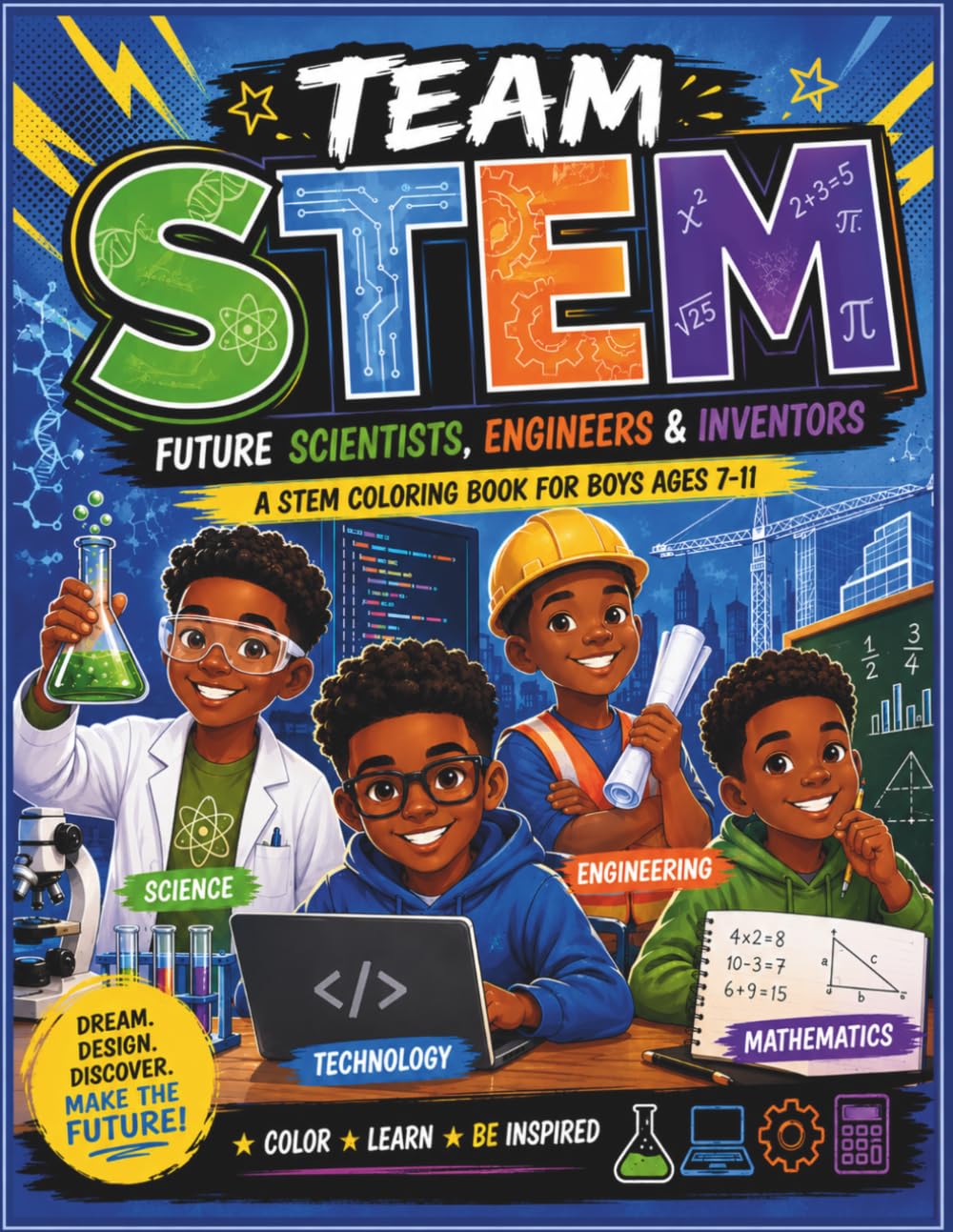 Team STEM-Future Scientists, Engineers, & Inventors: A STEM Coloring Book for Boys Ages 7-11, Future Leaders, Technology, Mathematics, Classroom, Homeschool, Activity Book